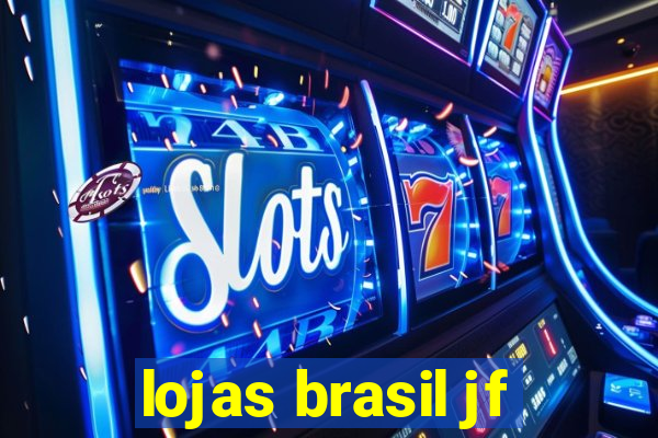 lojas brasil jf